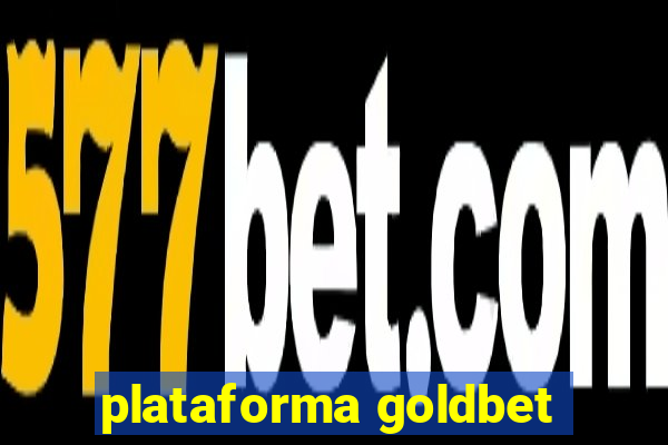 plataforma goldbet